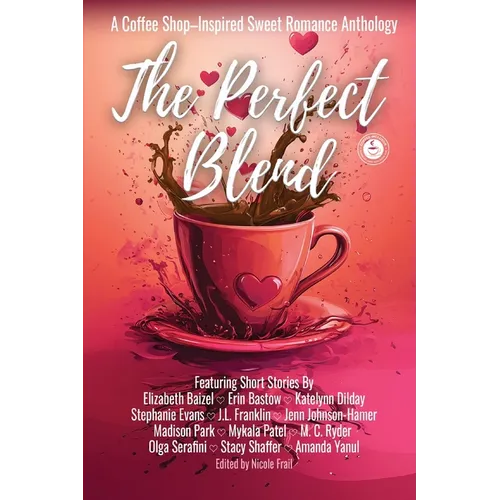 The Perfect Blend: A Coffee Shop-Inspired Sweet Romance Anthology - Paperback