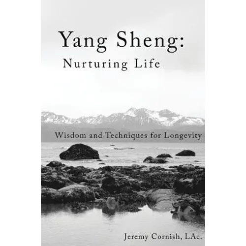 Yang Sheng: Nurturing Life: Wisdom and Techniques for Longevity - Paperback