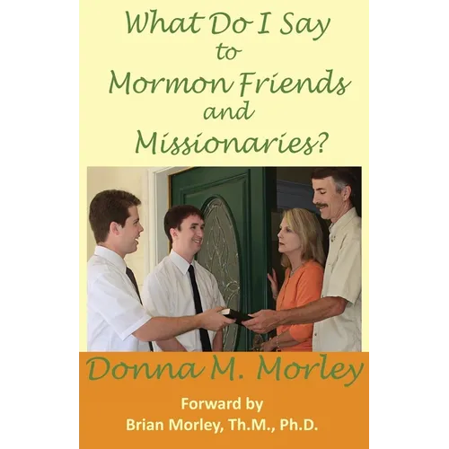 What Do I Say To Mormon Friends and Missionaries? - Paperback