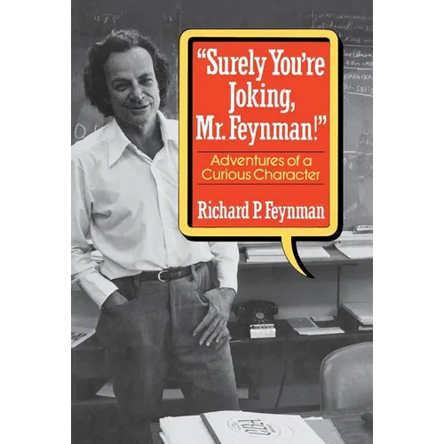 Surely You Re Joking, Mr. Feynman!: Adventures of a Curious Character - Hardcover
