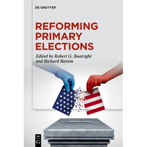Reforming Primary Elections: Voters, Campaigns, and the Future of Congressional Politics - Paperback