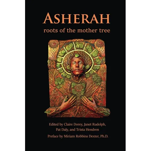 Asherah: Roots of the Mother Tree: Roots of the Mother Tree - Paperback
