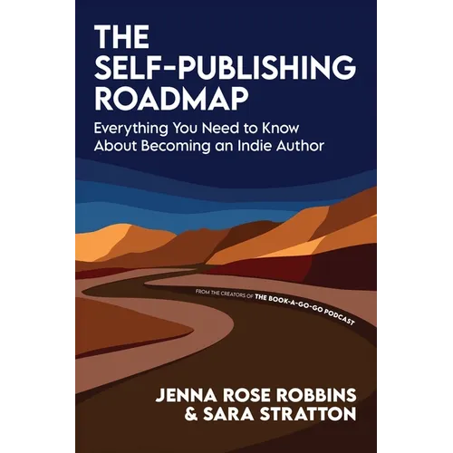 The Self-Publishing Roadmap: Everything You Need to Know About Becoming an Indie Author - Paperback