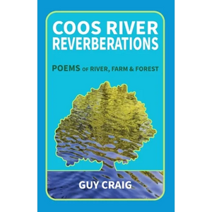 Coos River Reverberations: Poems of River, Farm, and Forest - Paperback