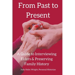 From Past to Present: A Guide to Interviewing Elders & Preserving Family History - Paperback