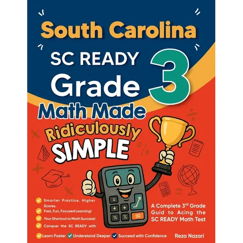 South Carolina SC READY Grade 3 Math Made Ridiculously Simple: A Comprehensive 3rd Grade Guide to Acing SC READY Math Test - Paperback