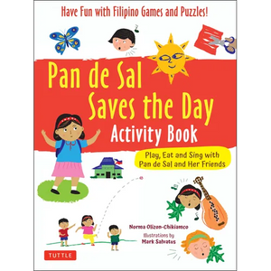 Pan de Sal Saves the Day Activity Book: Have Fun with Filipino Games and Puzzles! Play, Eat and Sing with Pan de Sal and Her Friends - Paperback