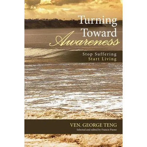 Turning Toward Awareness: Stop Suffering Start Living - Paperback