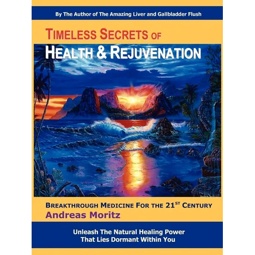 Timeless Secrets of Health and Rejuvenation: Breakthrough Medicine for the 21st Century - Paperback