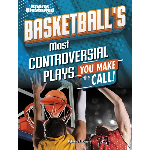 Basketball's Most Controversial Plays: You Make the Call - Library Binding