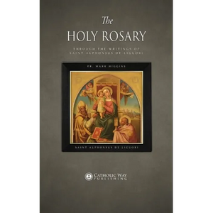 The Holy Rosary through the Writings of Saint Alphonsus de Liguori - Paperback
