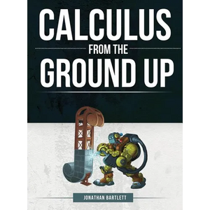 Calculus from the Ground Up - Hardcover