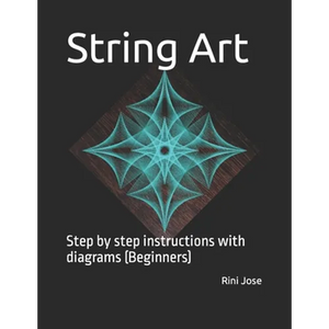 String Art: Step by step instructions with diagrams (Beginners) - Paperback