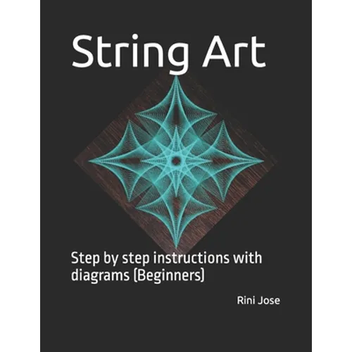 String Art: Step by step instructions with diagrams (Beginners) - Paperback