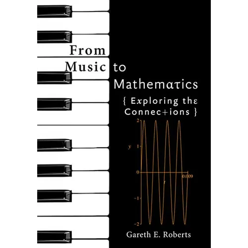 From Music to Mathematics: Exploring the Connections - Hardcover