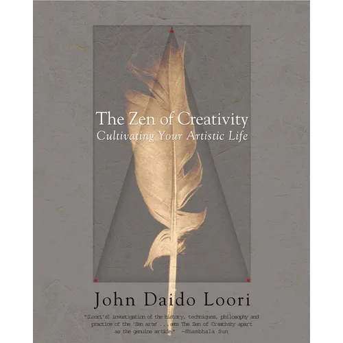 The Zen of Creativity: Cultivating Your Artistic Life - Paperback