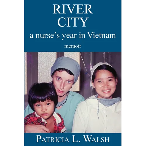 River City a Nurse's Year in Vietnam - Paperback