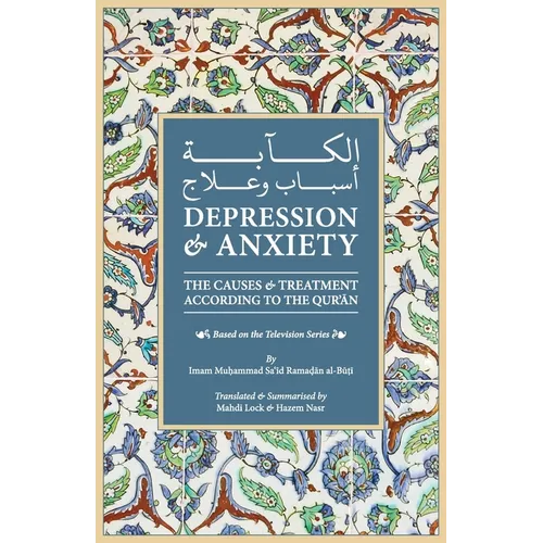 Depression & Anxiety: The Causes & Treatment According to the Quran - Paperback