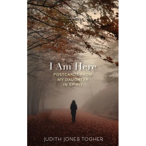 I Am Here: Postcards from My Daughter in Spirit - Paperback