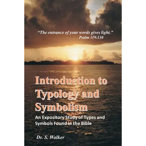 Introduction to Typology and Symbolism: An Expository Study of Types and Symbols Found in the Bible - Paperback