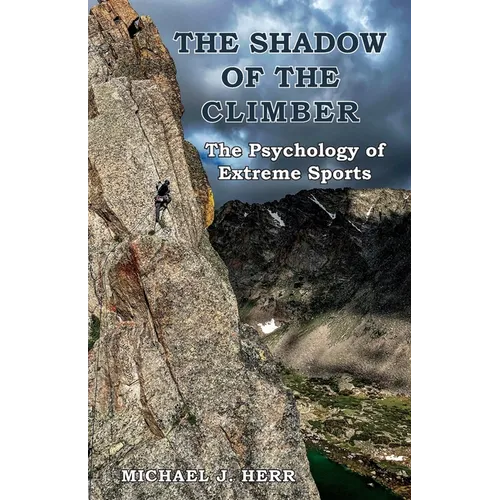 The Shadow of the Climber: The Psychology of Extreme Sports - Paperback