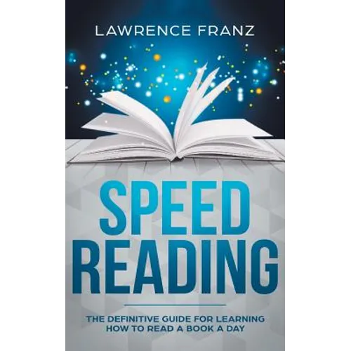 Speed Reading: The Definitive Guide for Learning How to Read a Book a Day - Paperback