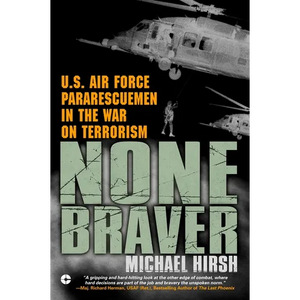 None Braver: U.S. Air Force Pararescuemen in the War on Terrorism - Paperback