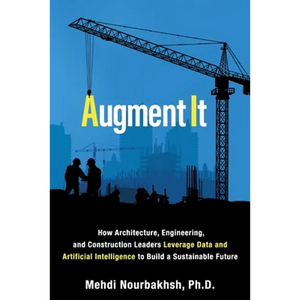 Augment It: How Architecture, Engineering and Construction Leaders Leverage Data and Artificial Intelligence to Build a Sustainable Future - Paperback