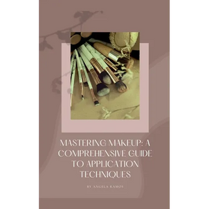 Mastering Makeup: A Comprehensive Guide To Application Techniques - Paperback