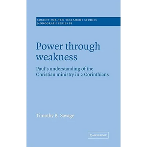 Power Through Weakness: Paul's Understanding of the Christian Ministry in 2 Corinthians - Paperback