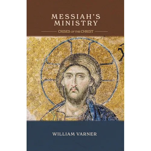 Messiah's Ministry: Crises of the Christ - Paperback