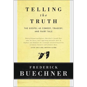 Telling the Truth: The Gospel as Tragedy, Comedy, and Fairy Tale - Hardcover