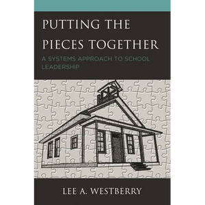 Putting the Pieces Together: A Systems Approach to School Leadership - Paperback