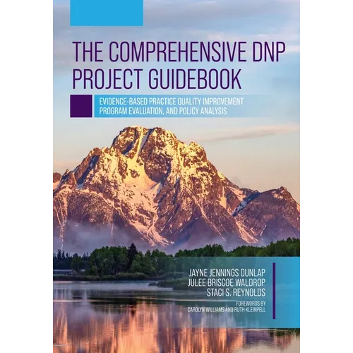 The Comprehensive DNP Project Guidebook: Evidence-Based Practice Quality Improvement, Program Evaluation, and Policy Analysis - Paperback