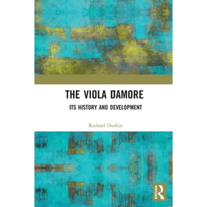 The Viola d'Amore: Its History and Development - Paperback