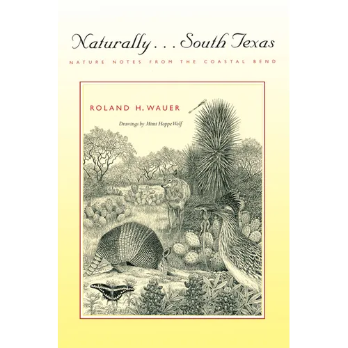 Naturally . . . South Texas: Nature Notes from the Coastal Bend - Paperback