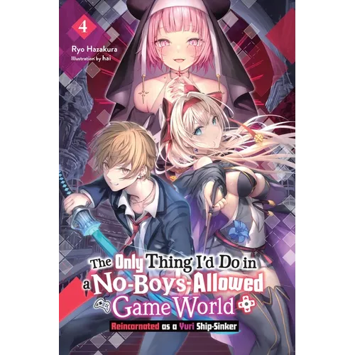 The Only Thing I'd Do in a No-Boys-Allowed Game World, Vol. 4 (Novel): Volume 4 - Paperback