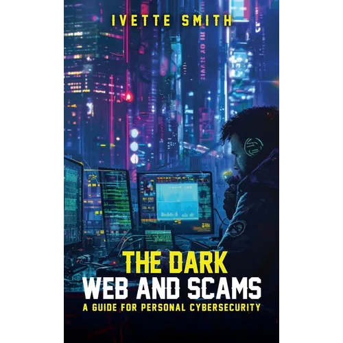 The Dark Web and Scams - Hardcover