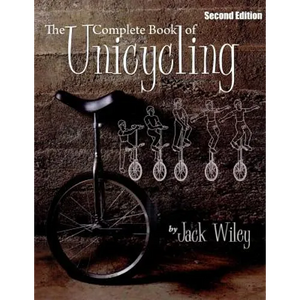The Complete Book of Unicycling: Second Edition - Paperback