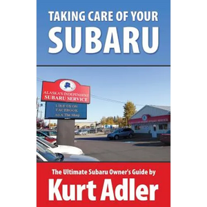 Taking Care of Your Subaru: The Ultimate Subaru Owner's Guide - Paperback