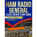 Ham Radio General Class License Study Guide: Upgrade Your License! Move Beyond the Basics of Amateur Radio, Ace the FCC Exam and Expand Your On-Air Re