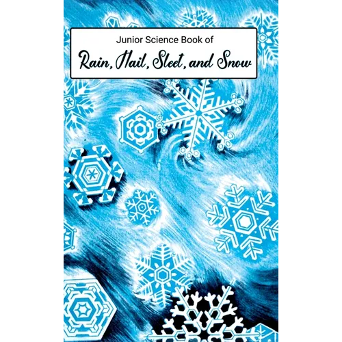 Junior Science Book of Rain, Hail, Sleet & Snow - Hardcover