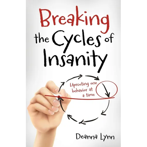 Breaking the Cycles of Insanity - Paperback