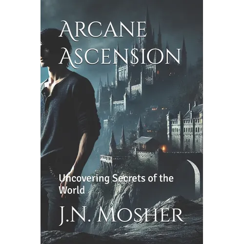 Arcane Ascension: Uncovering Secrets of the World - Paperback