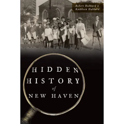 Hidden History of New Haven - Paperback