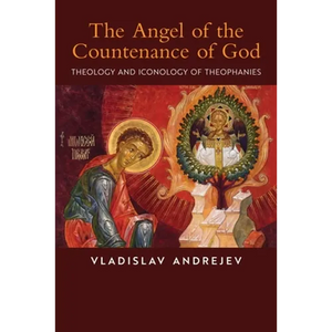 The Angel of the Countenance of God: Theology and Iconology of Theophanies - Paperback