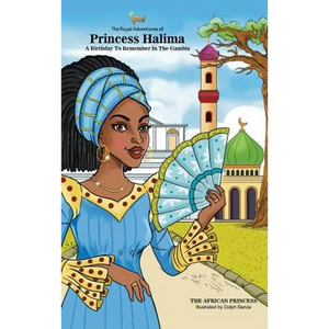 A Birthday To Remember In The Gambia: The Royal Adventures Of Princess Halima - Hardcover