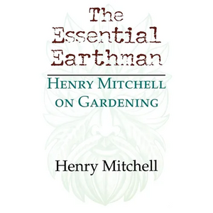 The Essential Earthman: Henry Mitchell on Gardening - Paperback