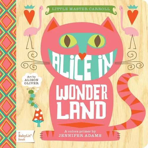 Alice in Wonderland: A Babylit(r) Colors Primer - Board Book
