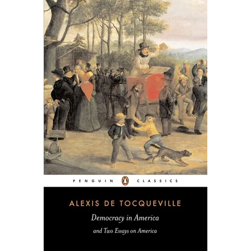 Democracy in America and Two Essays on America - Paperback